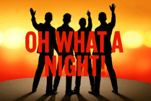 Hire the best Jersey Boys tribute show - Oh What A Night 